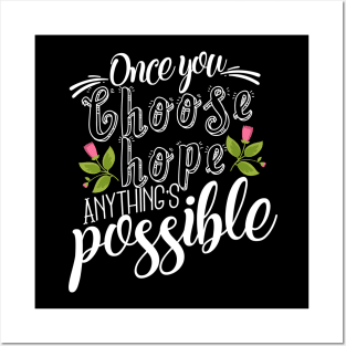 'Once You Choose Hope, Anything's Possible' Cancer Awareness Shirt Posters and Art